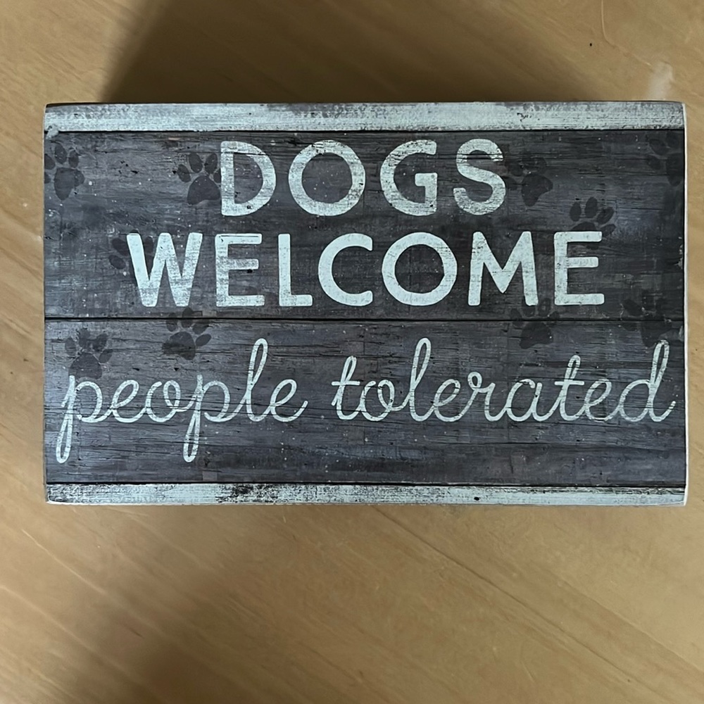 Dogs Welcome People Tolerated Sign NWT